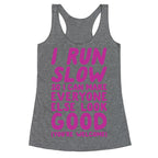I Run Slow Racerback Tank