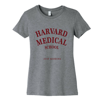 Harvard Medical (Just Kidding) Women's Cotton Tee