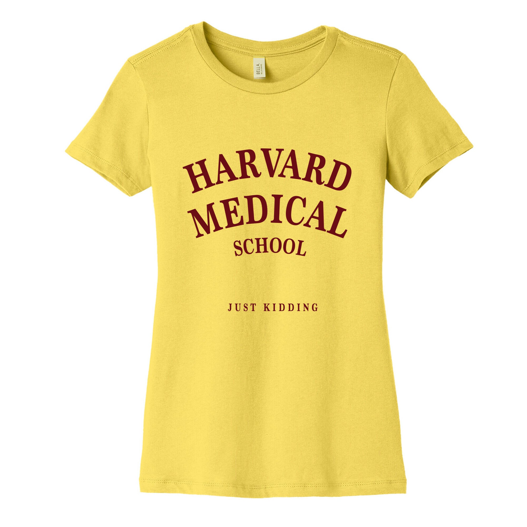 Harvard Medical (Just Kidding) Women's Cotton Tee
