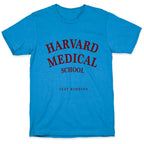 Harvard Medical (Just Kidding) T-Shirt