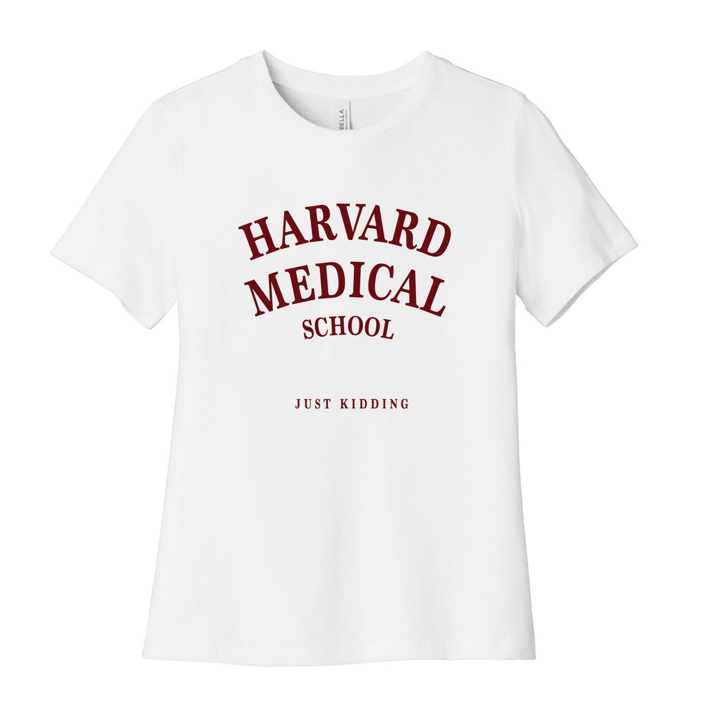 Harvard Medical (Just Kidding) Women's Cotton Tee