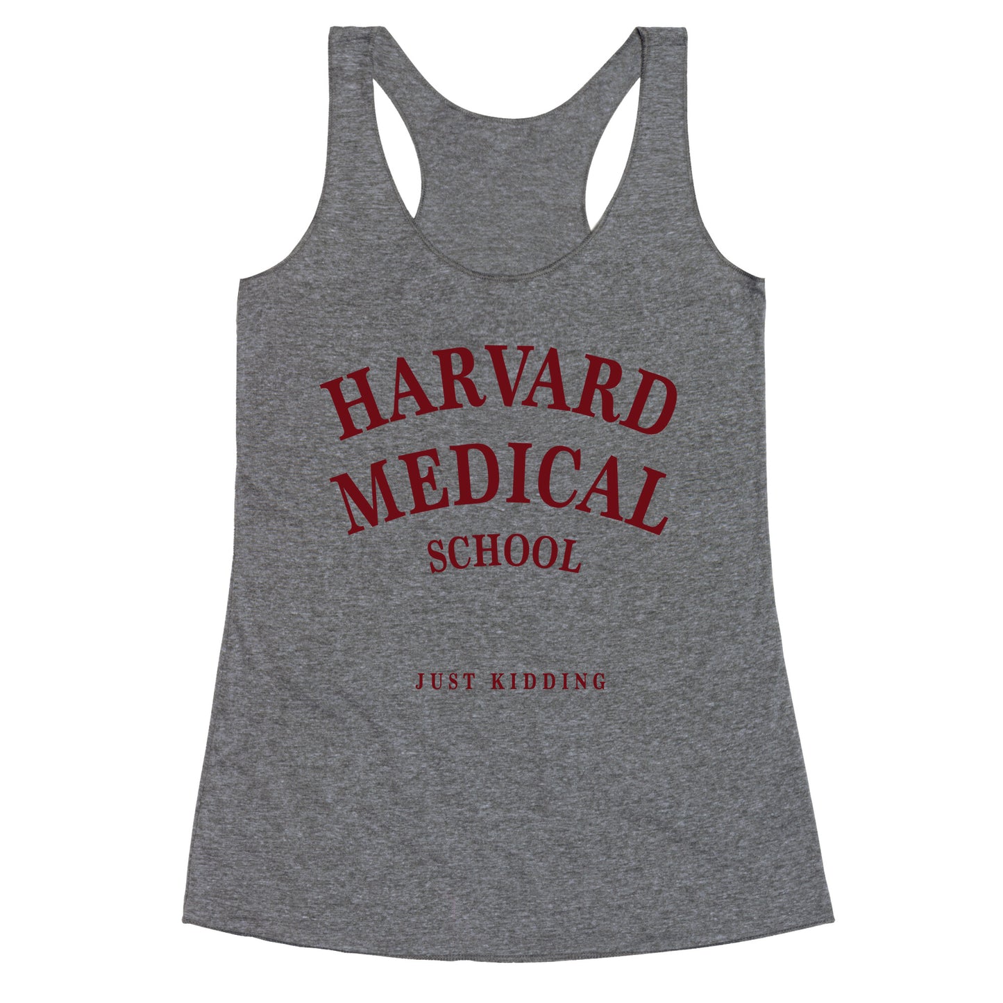 Harvard Medical (Just Kidding) Racerback Tank
