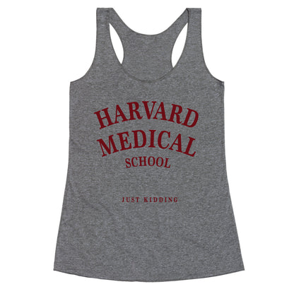 Harvard Medical (Just Kidding) Racerback Tank