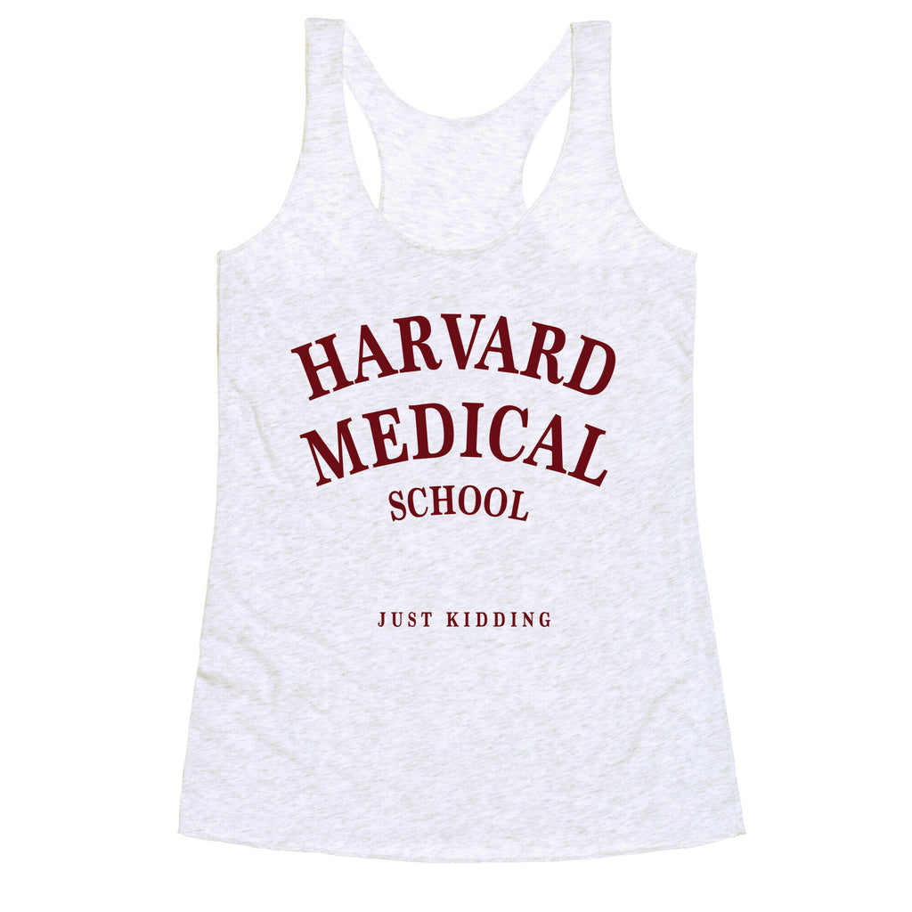 Harvard Medical (Just Kidding) Racerback Tank