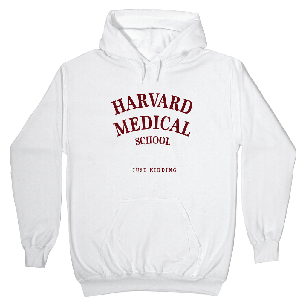 Harvard Medical (Just Kidding) Hoodie