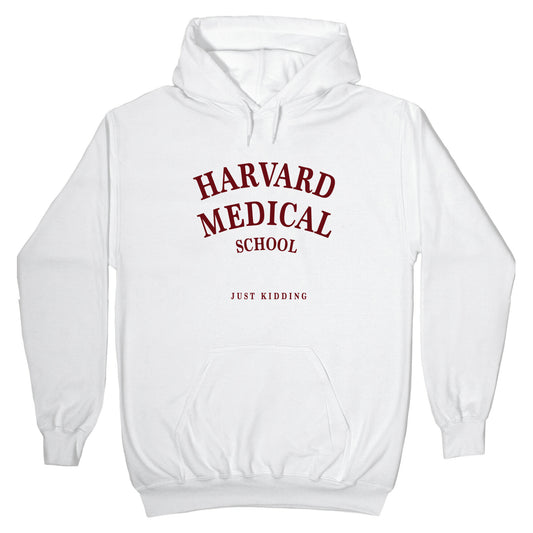 Harvard Medical (Just Kidding) Hoodie