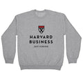 Harvard Business (Just Kidding) Crewneck Sweatshirt