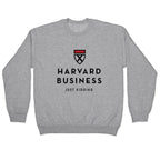 Harvard Business (Just Kidding) Crewneck Sweatshirt