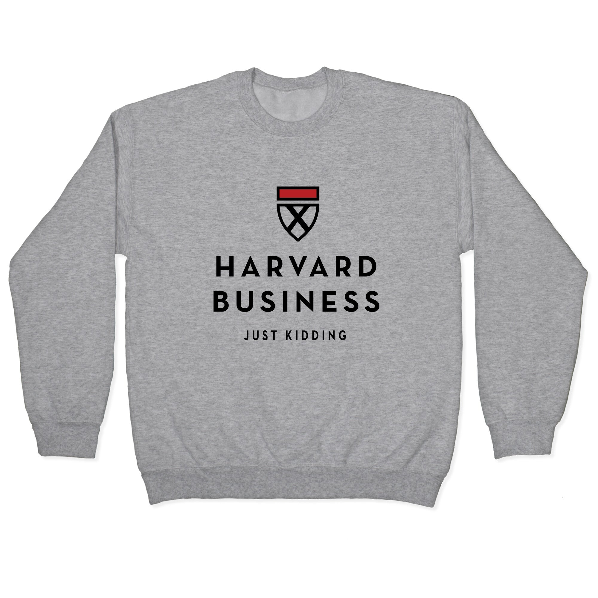 Harvard Business (Just Kidding) Crewneck Sweatshirt