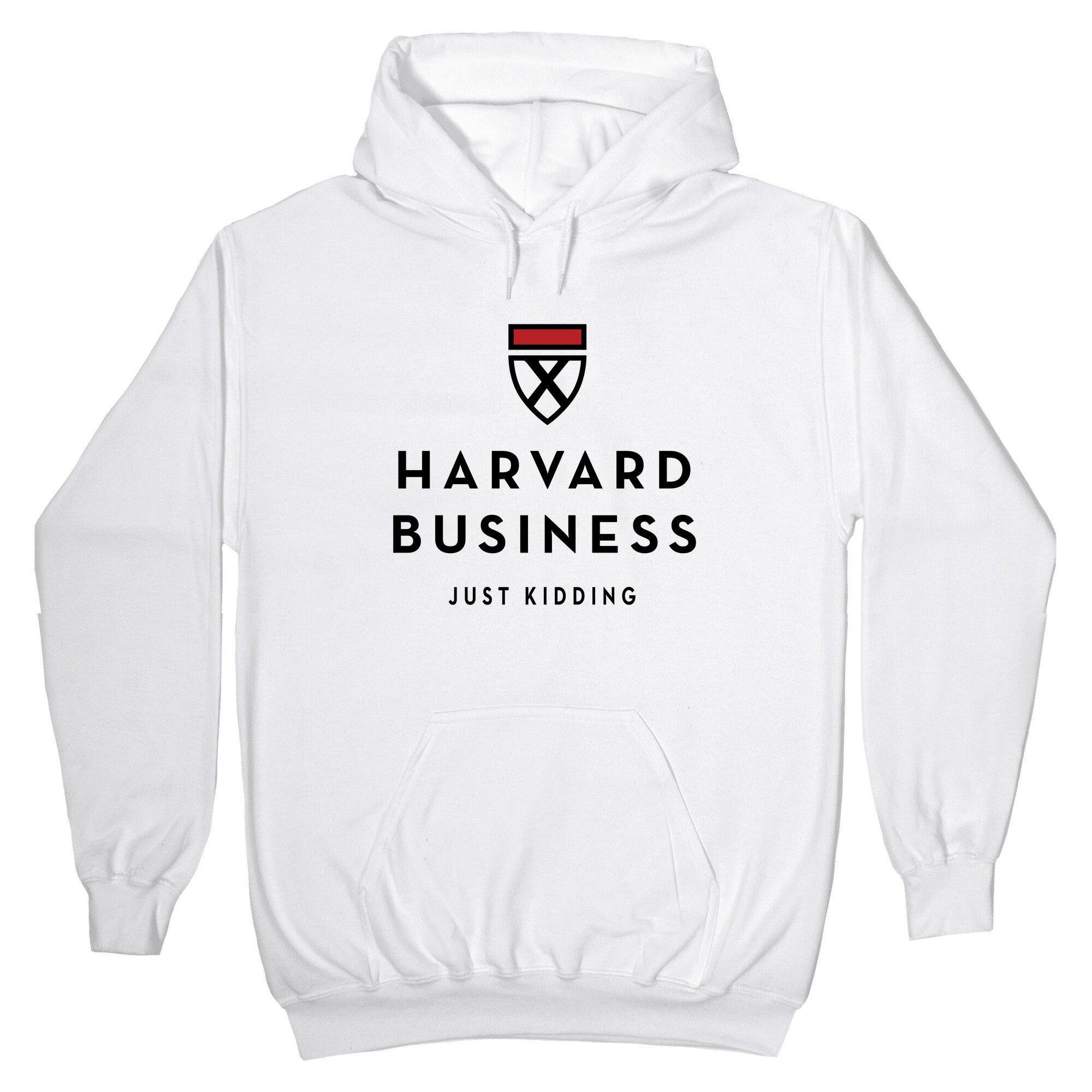 Harvard Business (Just Kidding) Hoodie