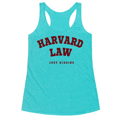 Harvard Law (Just Kidding) Racerback Tank