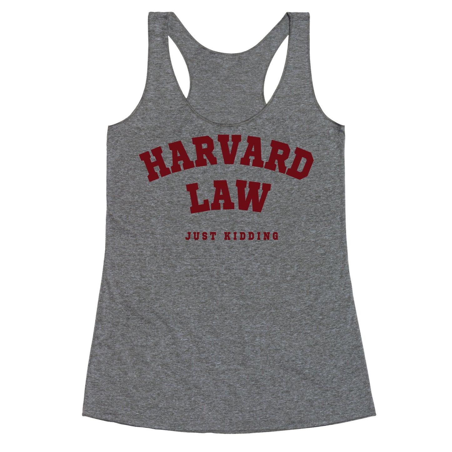 Harvard Law (Just Kidding) Racerback Tank