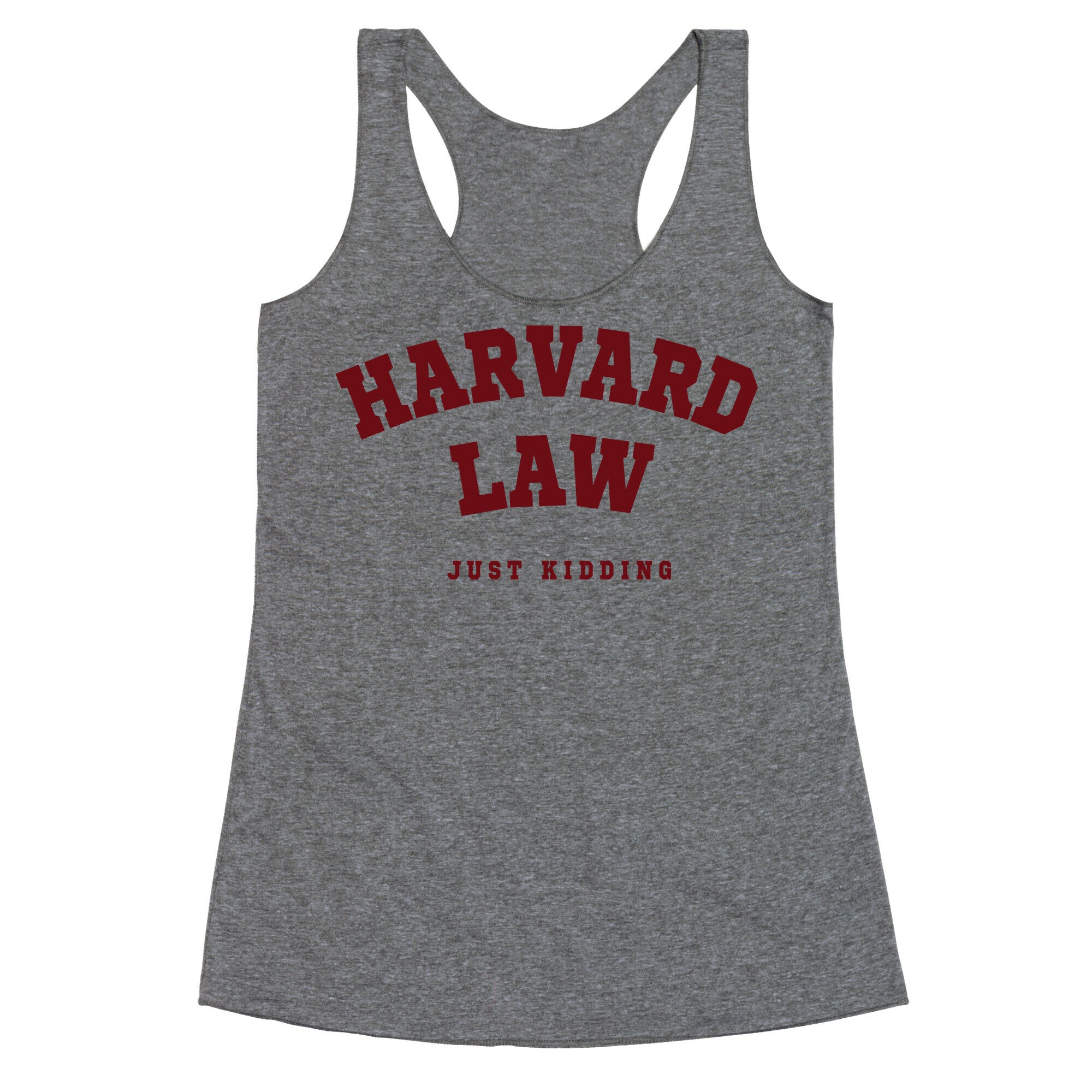 Harvard Law (Just Kidding) Racerback Tank