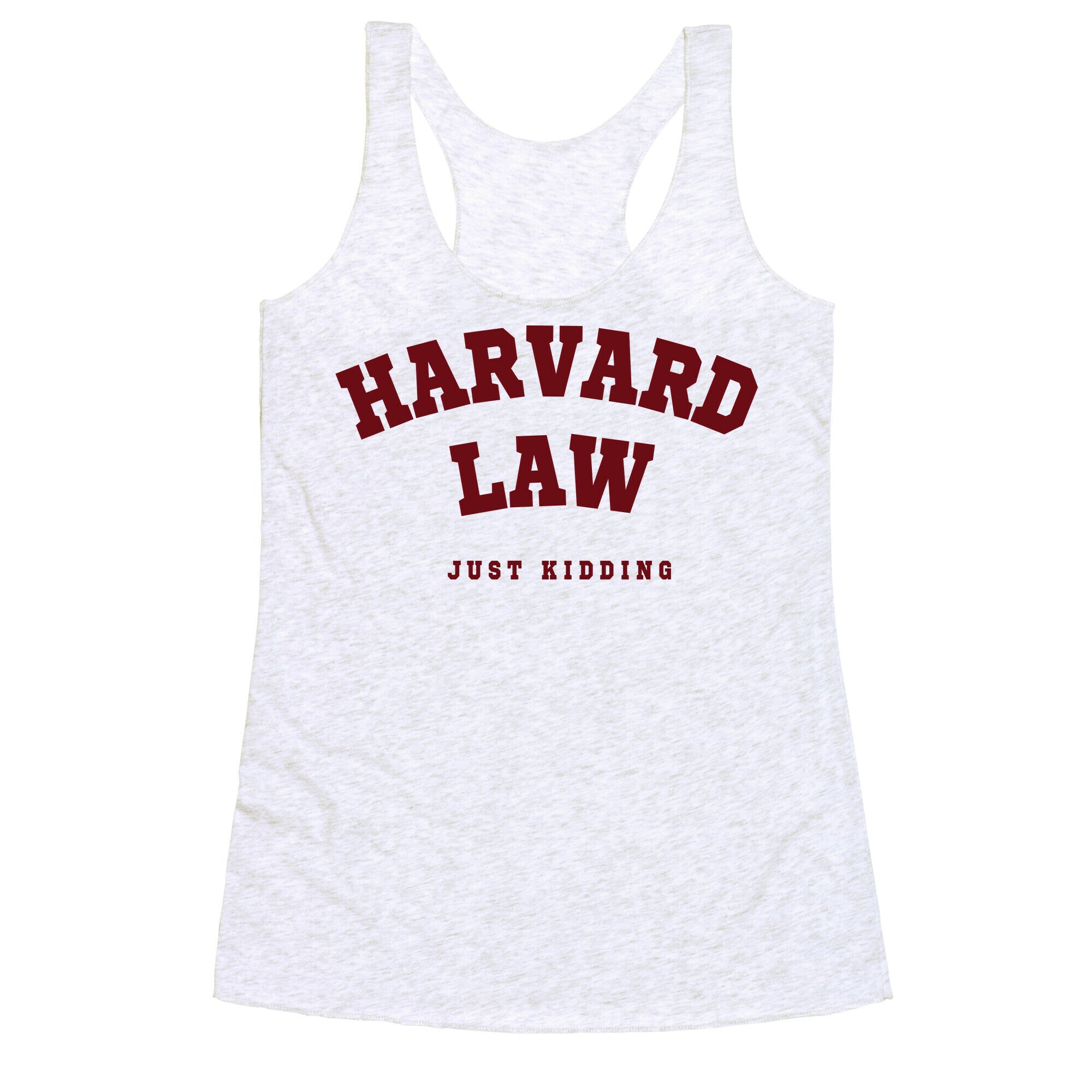 Harvard Law (Just Kidding) Racerback Tank
