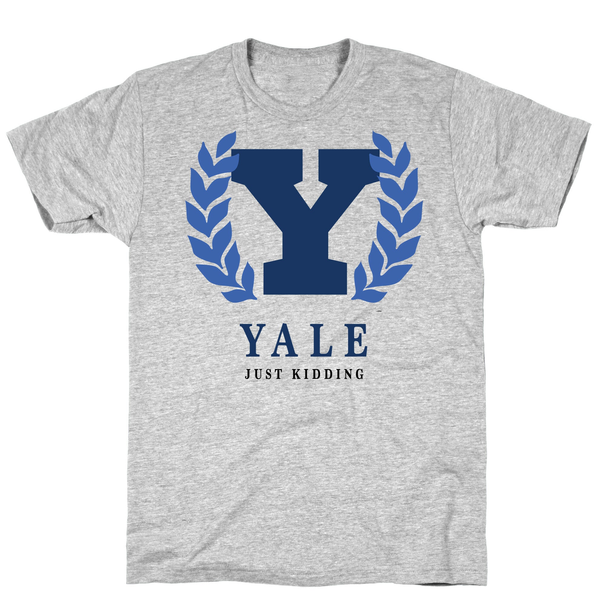 Yale (Just Kidding) T-Shirt