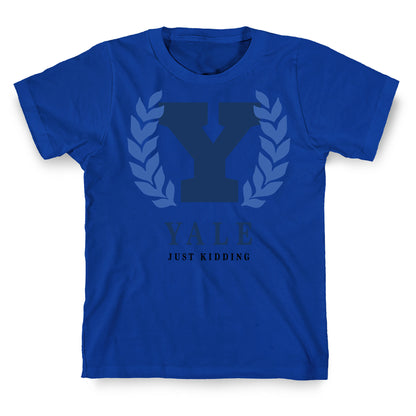 Yale (Just Kidding) T-Shirt