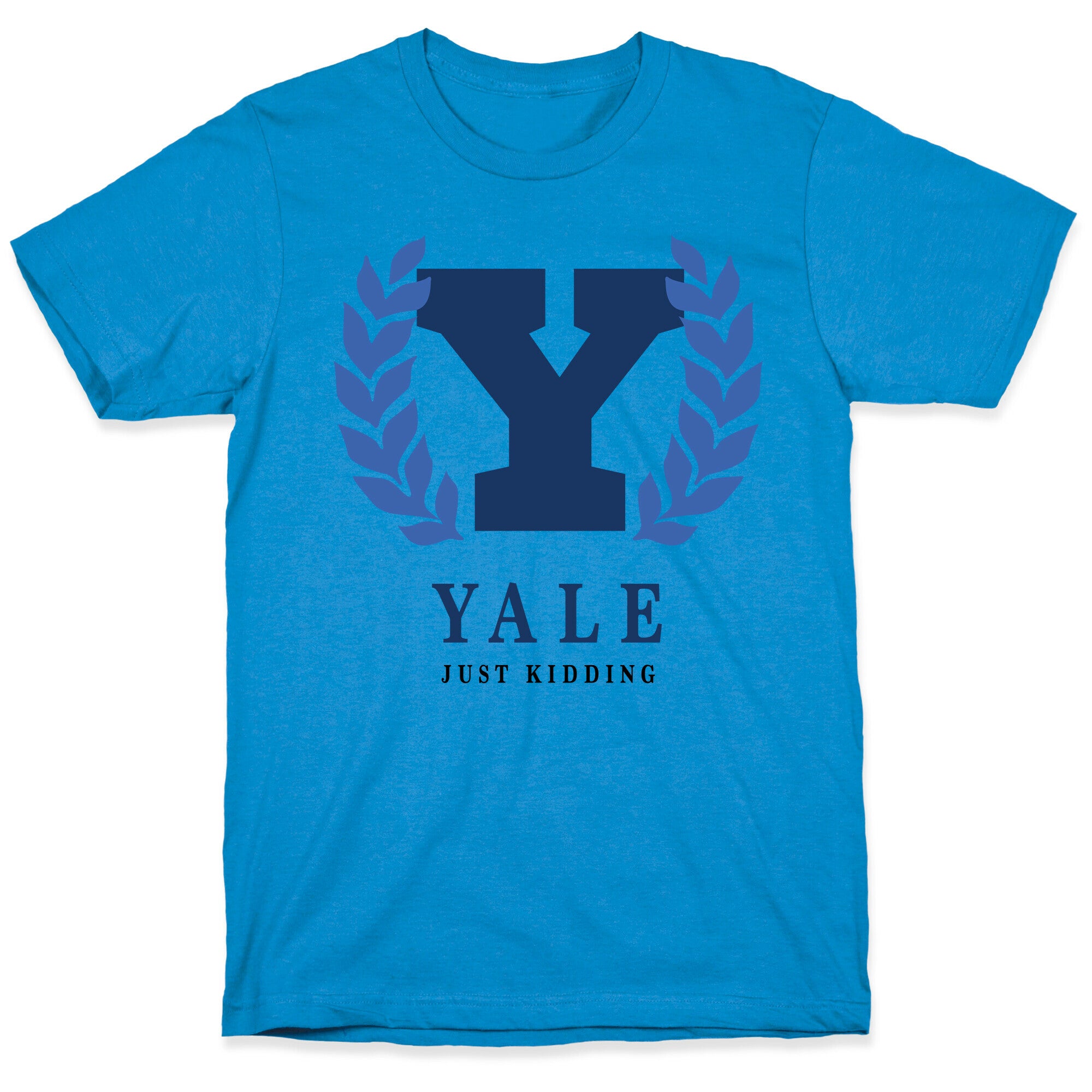 Yale (Just Kidding) T-Shirt