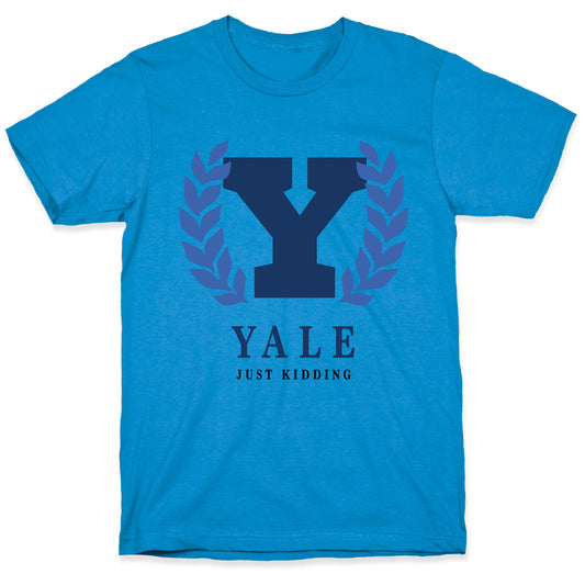 Yale (Just Kidding) T-Shirt