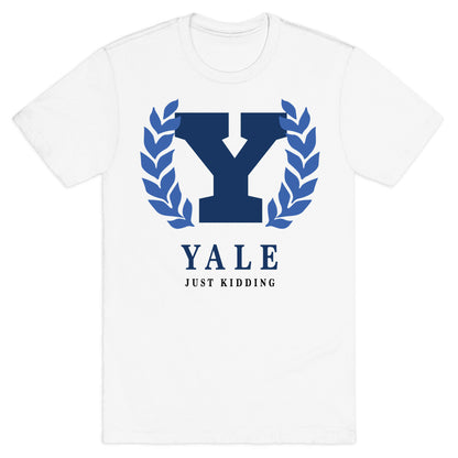 Yale (Just Kidding) T-Shirt