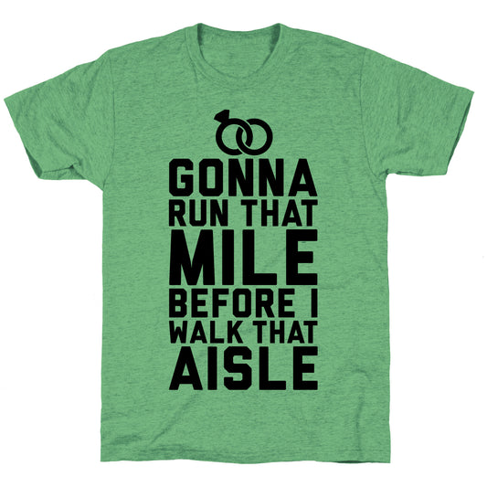 Gonna Run That Mile Before I Walk That Aisle Unisex Triblend Tee