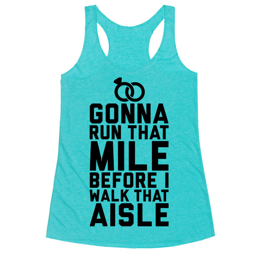 Gonna Run That Mile Before I Walk That Aisle Racerback Tank