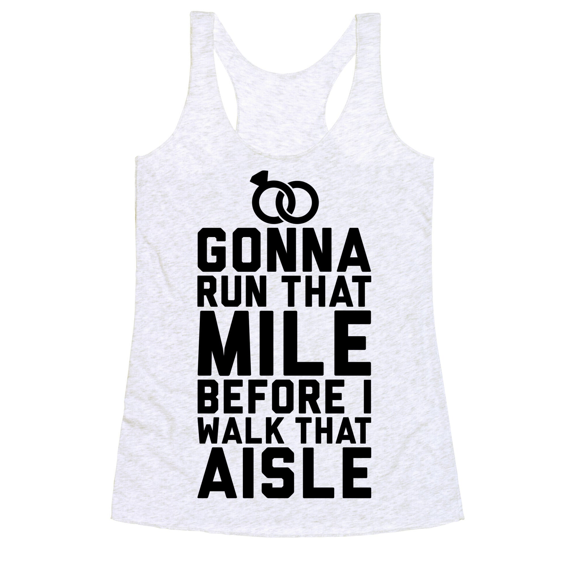 Gonna Run That Mile Before I Walk That Aisle Racerback Tank
