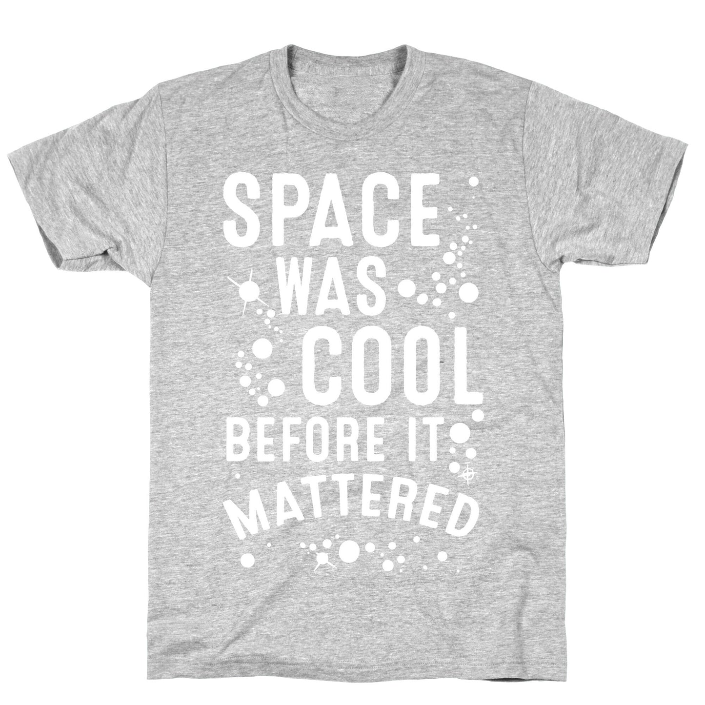 Space Was Cool Before it Mattered T-Shirt