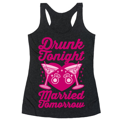 Drunk Tonight Married Tomorrow Racerback Tank