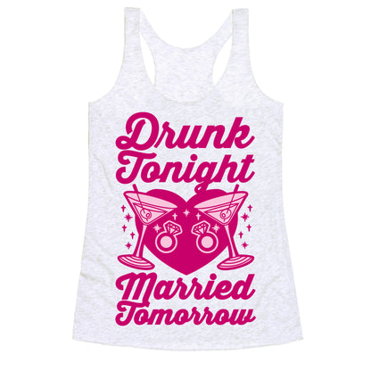 Drunk Tonight Married Tomorrow Racerback Tank