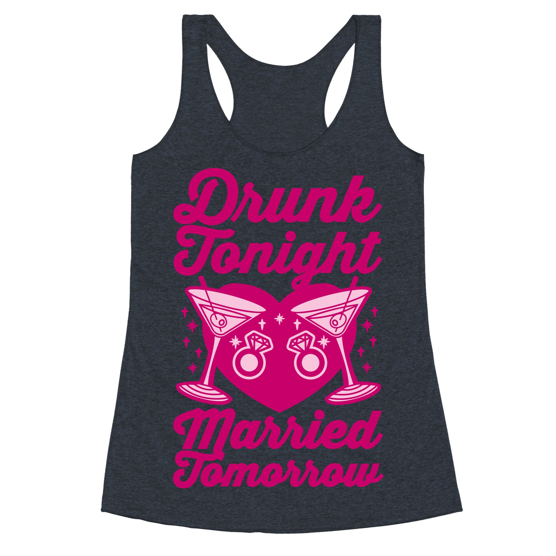 Drunk Tonight Married Tomorrow Racerback Tank