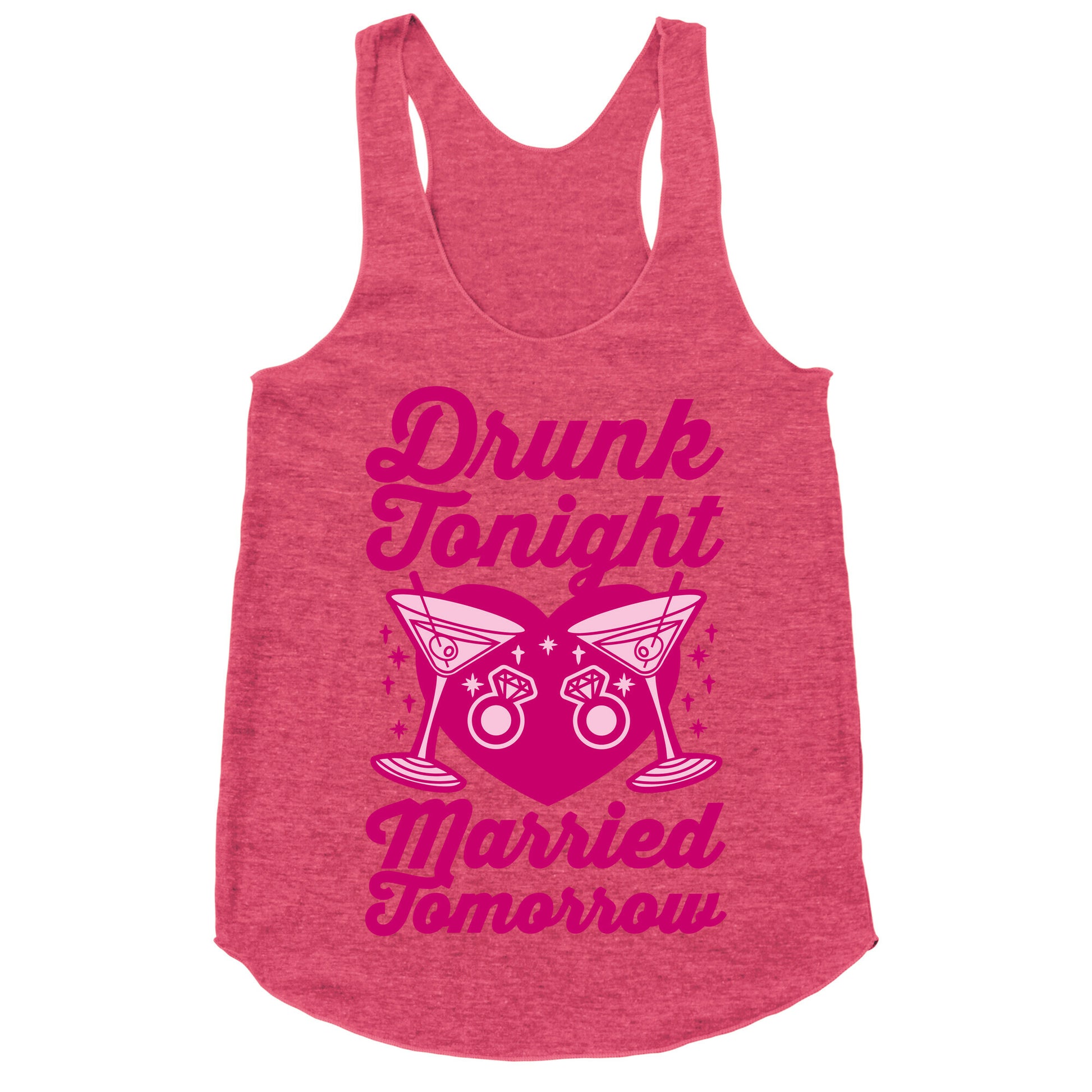 Drunk Tonight Married Tomorrow Racerback Tank