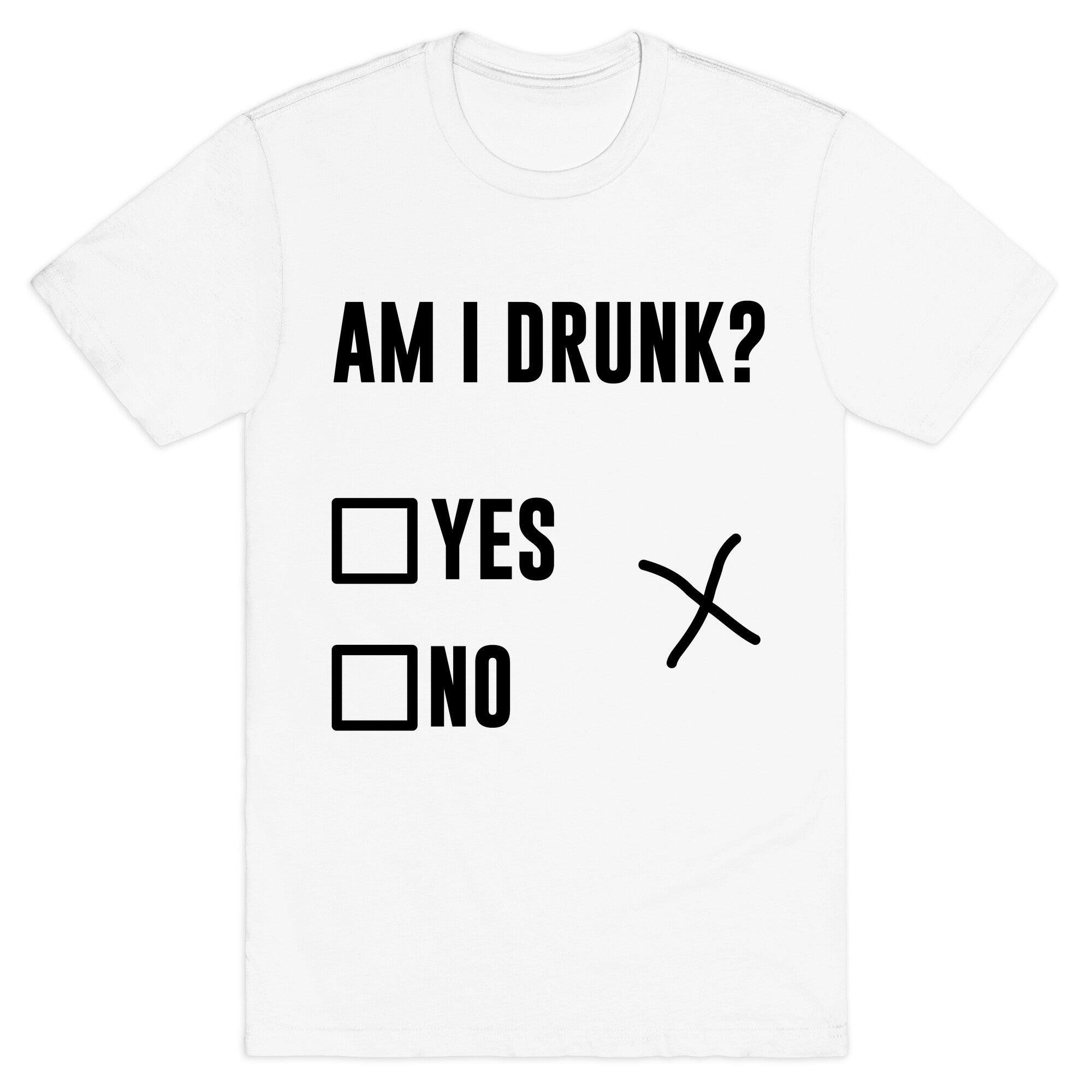Am I Drunk? T-Shirt