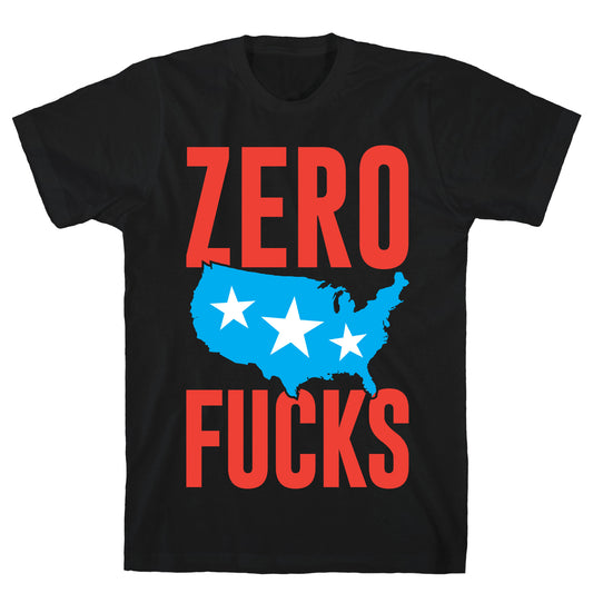 Zero Fucks America T-Shirt