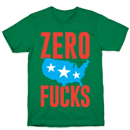 Zero Fucks America T-Shirt