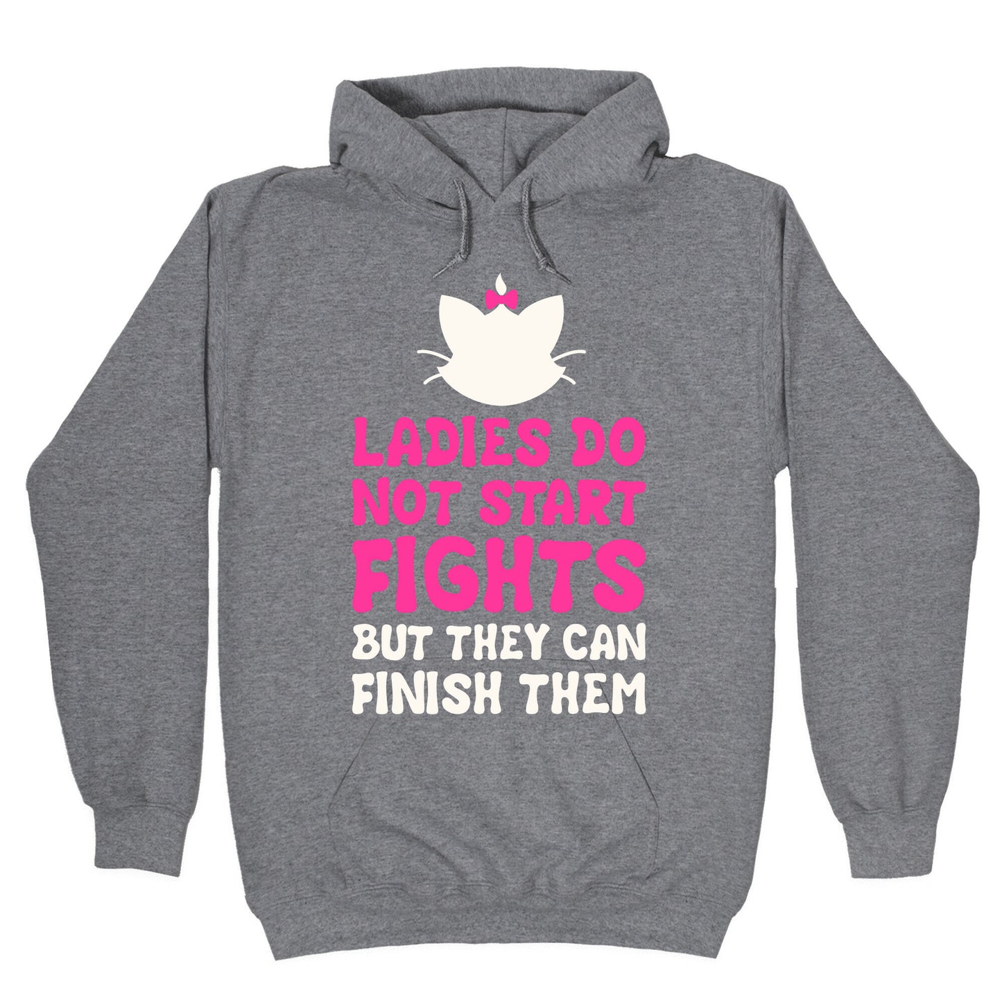 Ladies Do Not Start Fights (But They Can Finish Them) Hoodie