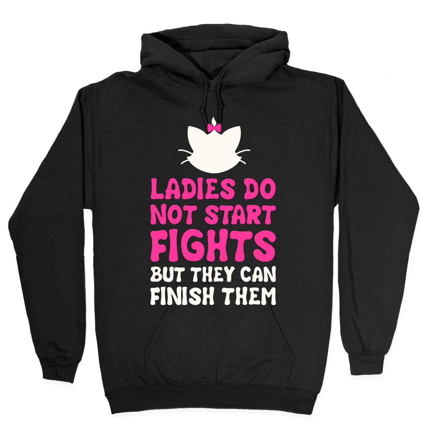 Ladies Do Not Start Fights (But They Can Finish Them) Hoodie
