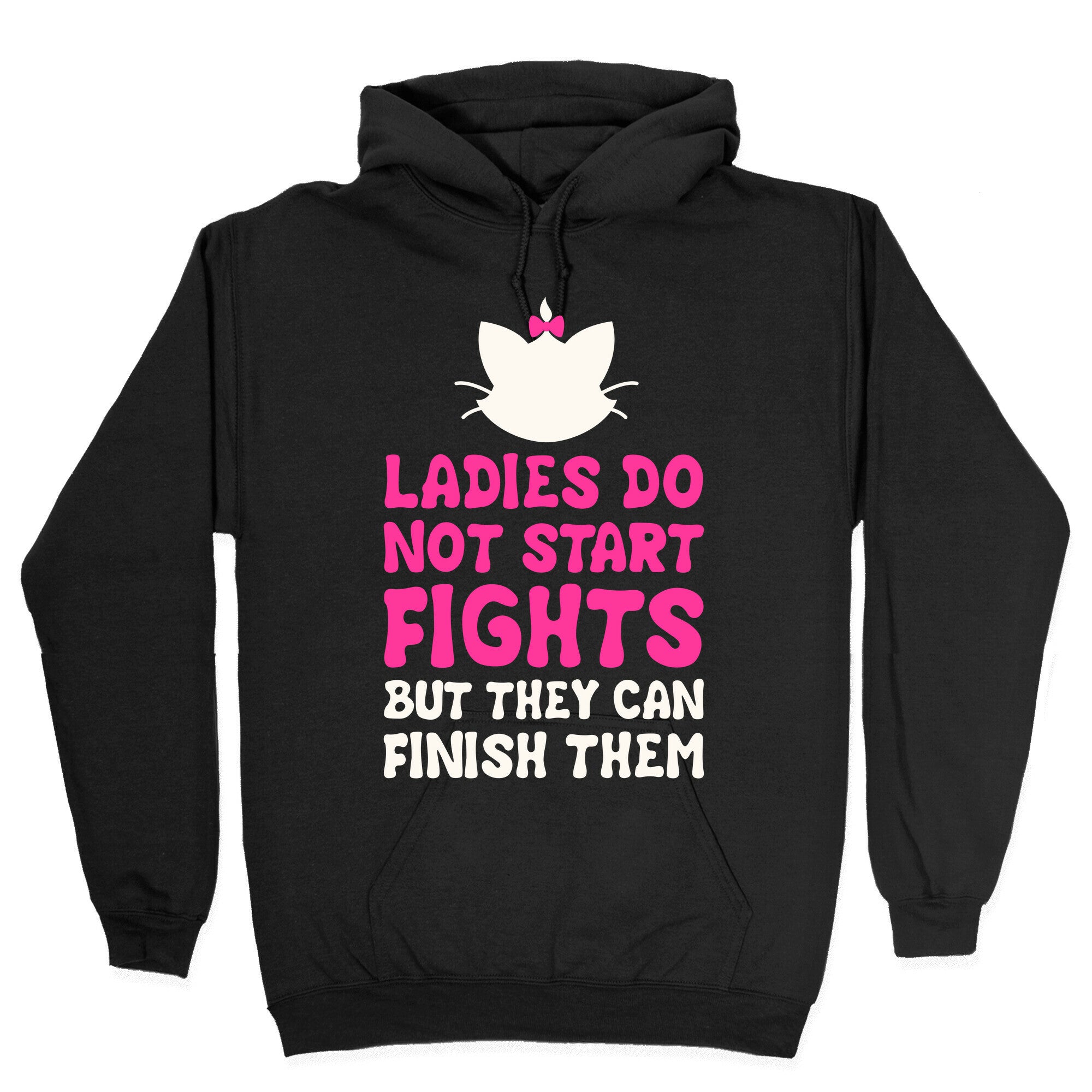 Ladies Do Not Start Fights (But They Can Finish Them) Hoodie