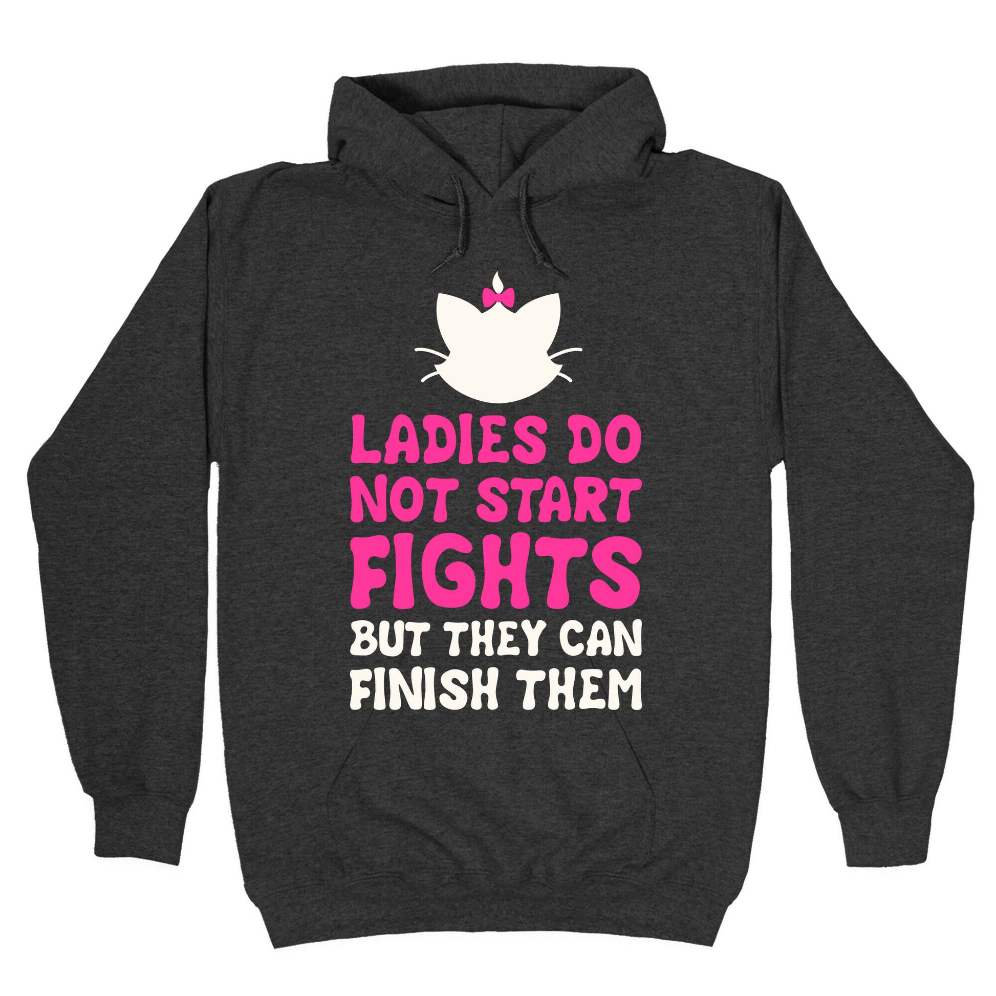 Ladies Do Not Start Fights (But They Can Finish Them) Hoodie