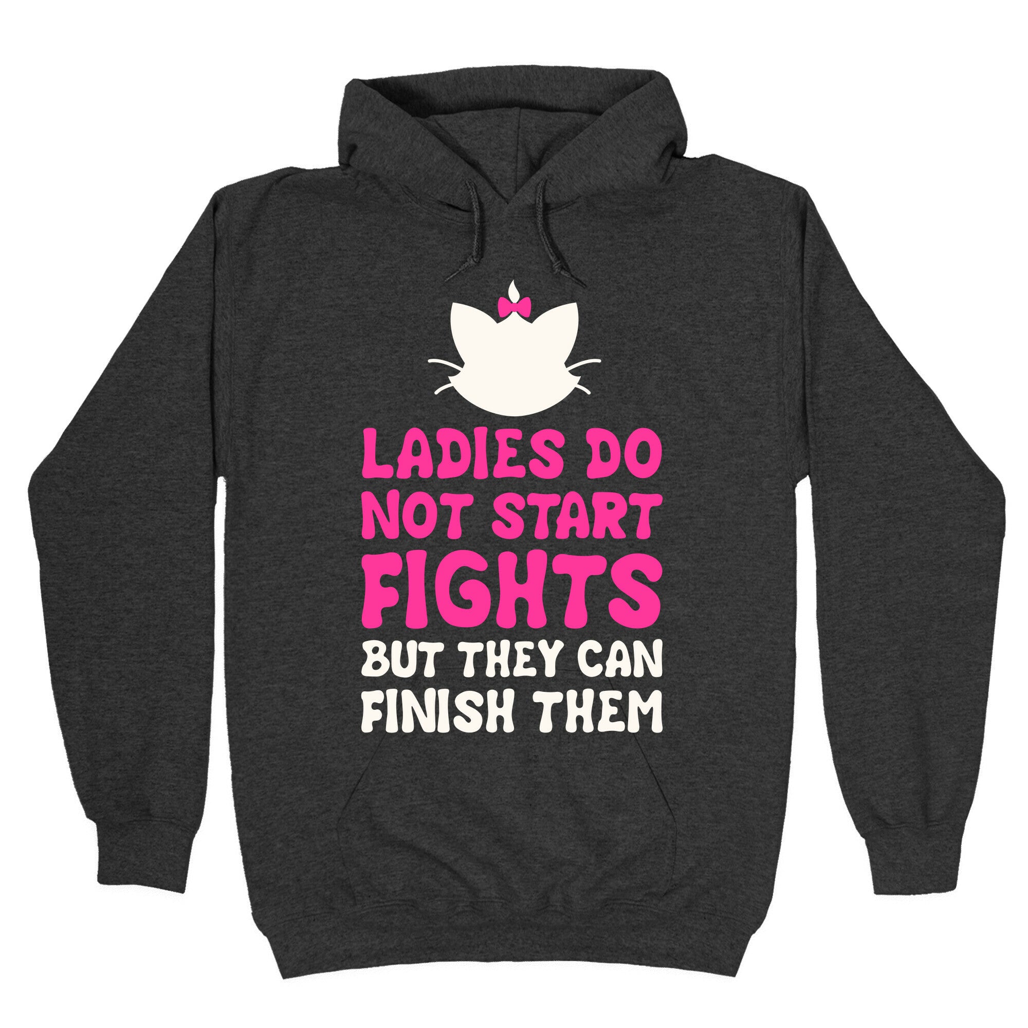 Ladies Do Not Start Fights (But They Can Finish Them) Hoodie