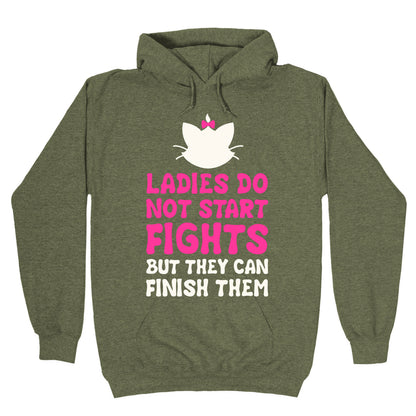 Ladies Do Not Start Fights (But They Can Finish Them) Hoodie