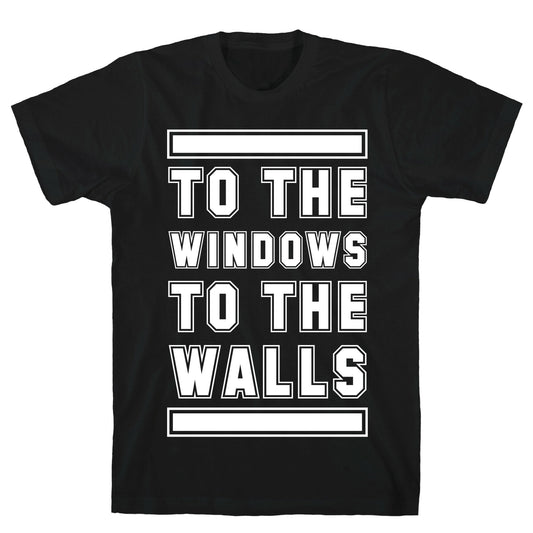 To the Window To the Wall T-Shirt
