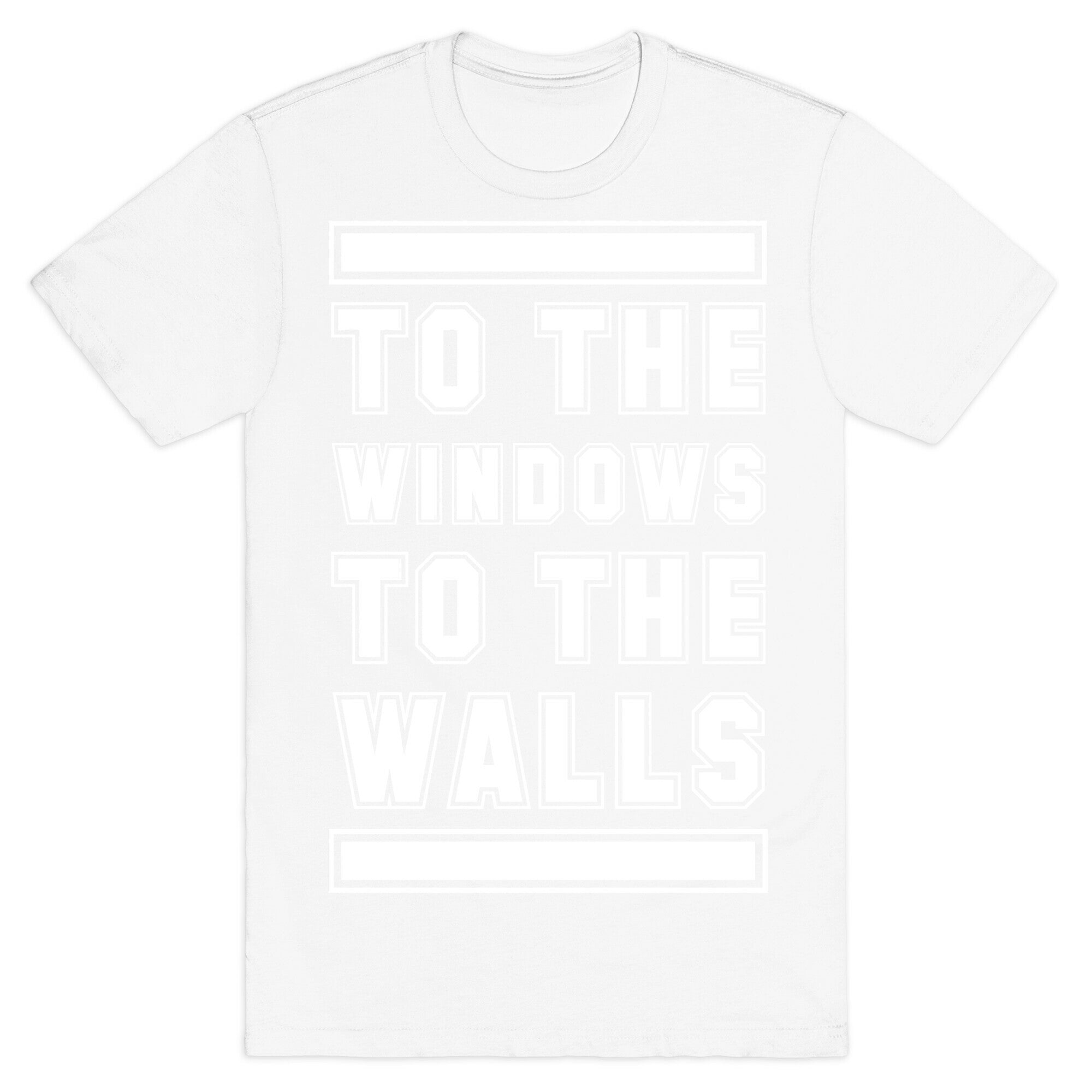 To the Window To the Wall T-Shirt