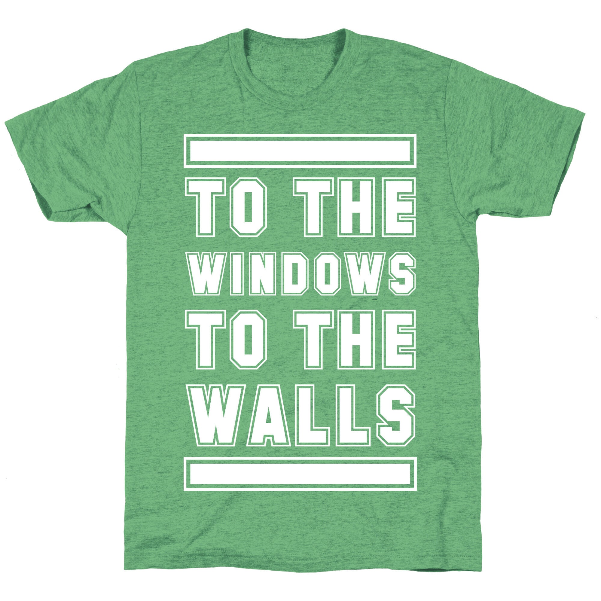 To the Window To the Wall Unisex Triblend Tee