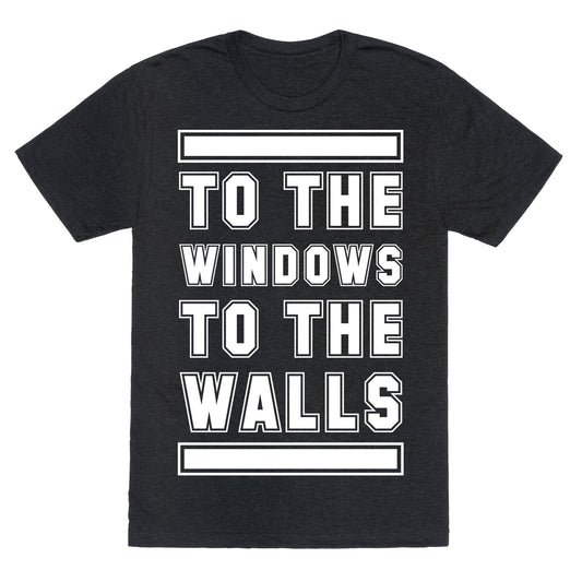To the Window To the Wall Unisex Triblend Tee