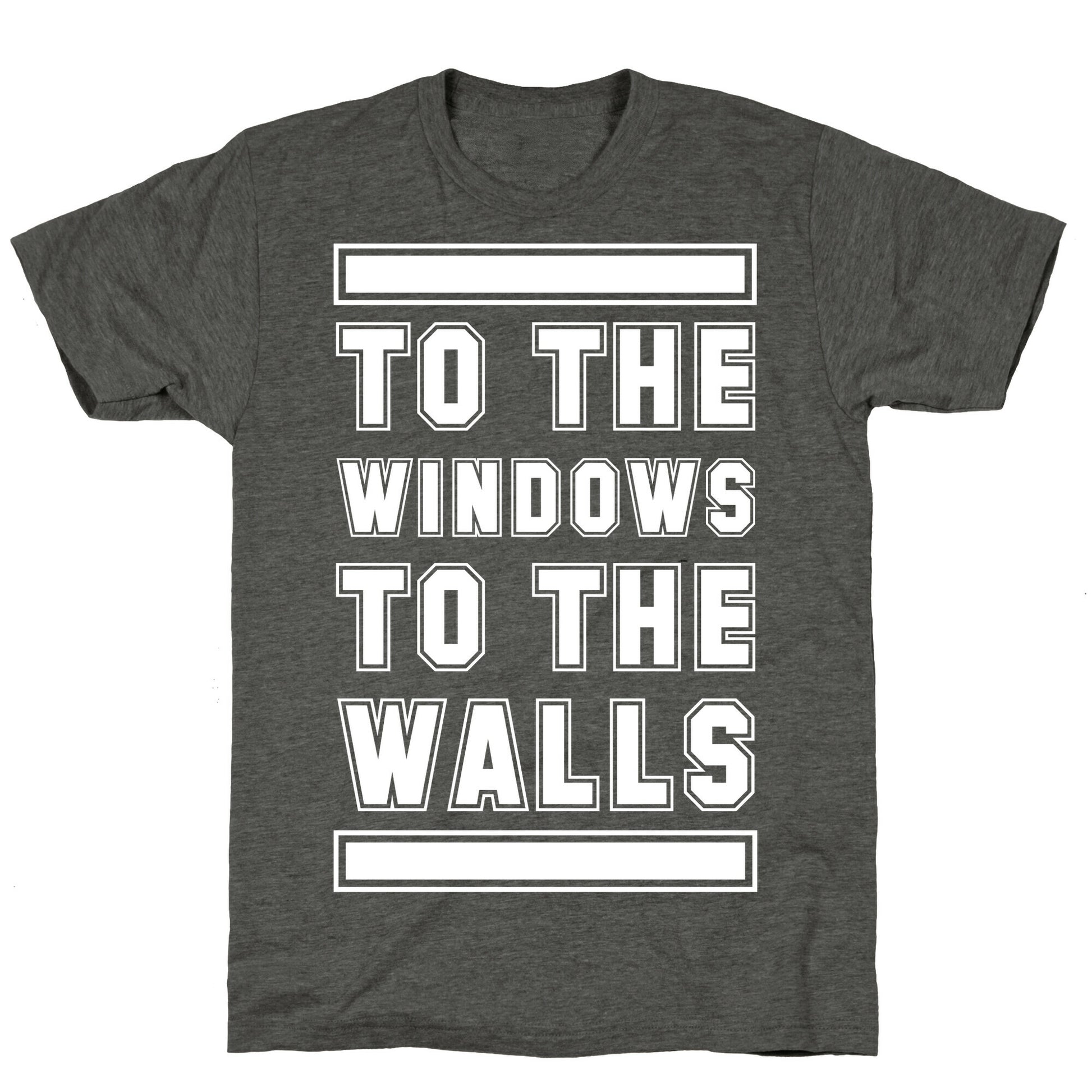 To the Window To the Wall Unisex Triblend Tee