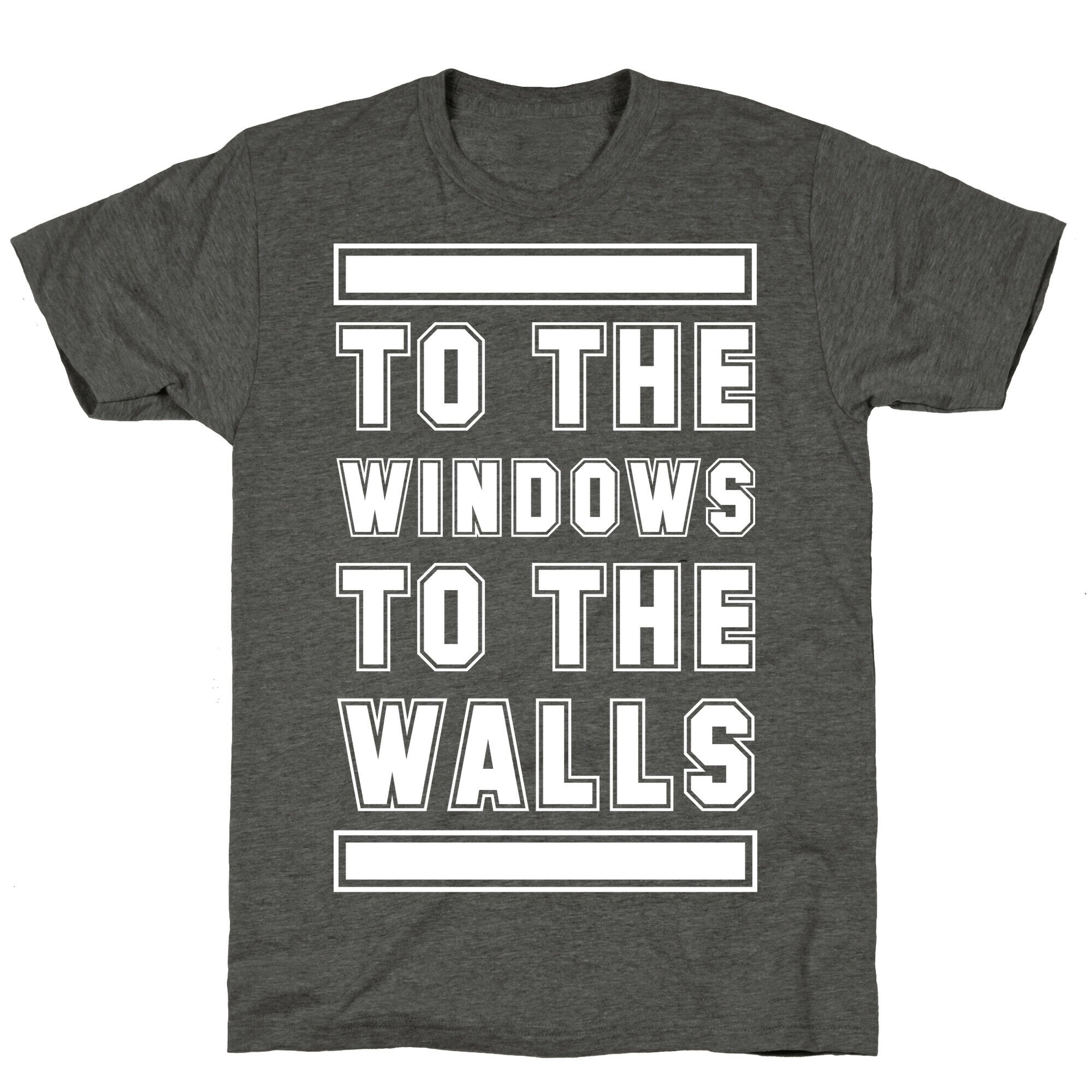 To the Window To the Wall Unisex Triblend Tee
