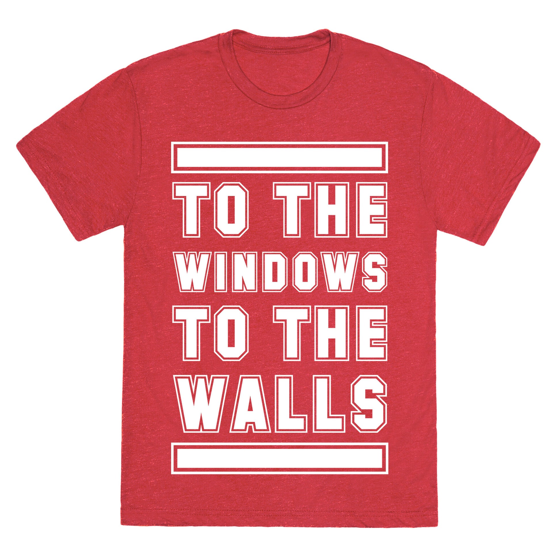 To the Window To the Wall Unisex Triblend Tee