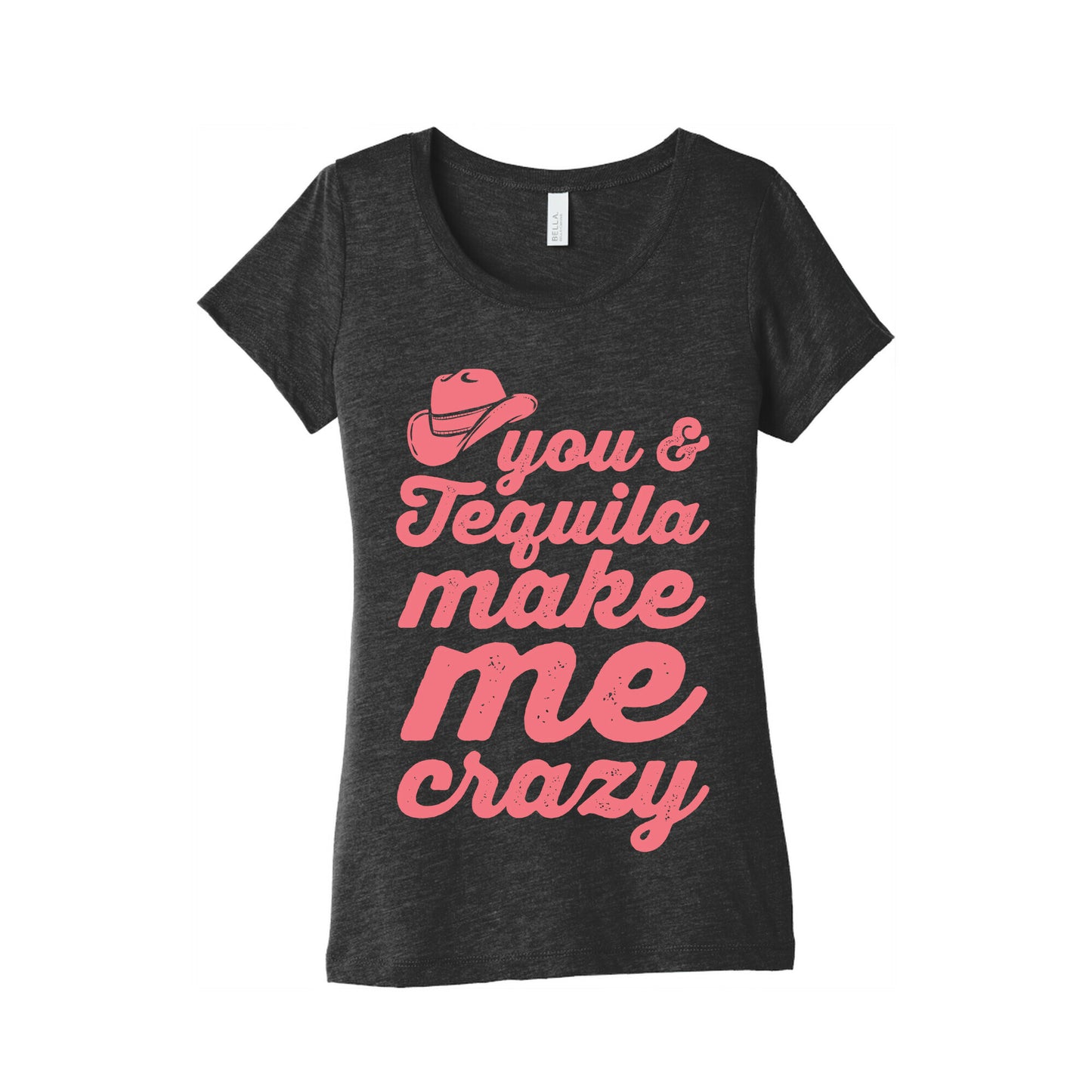 You & Tequila Make Me Crazy Women's Triblend Tee