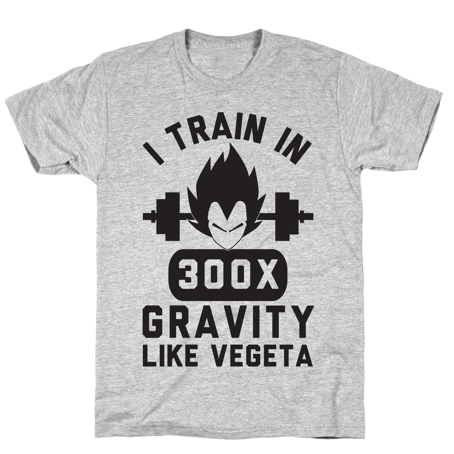I Train In 300x Gravity Like Vegeta T-Shirt