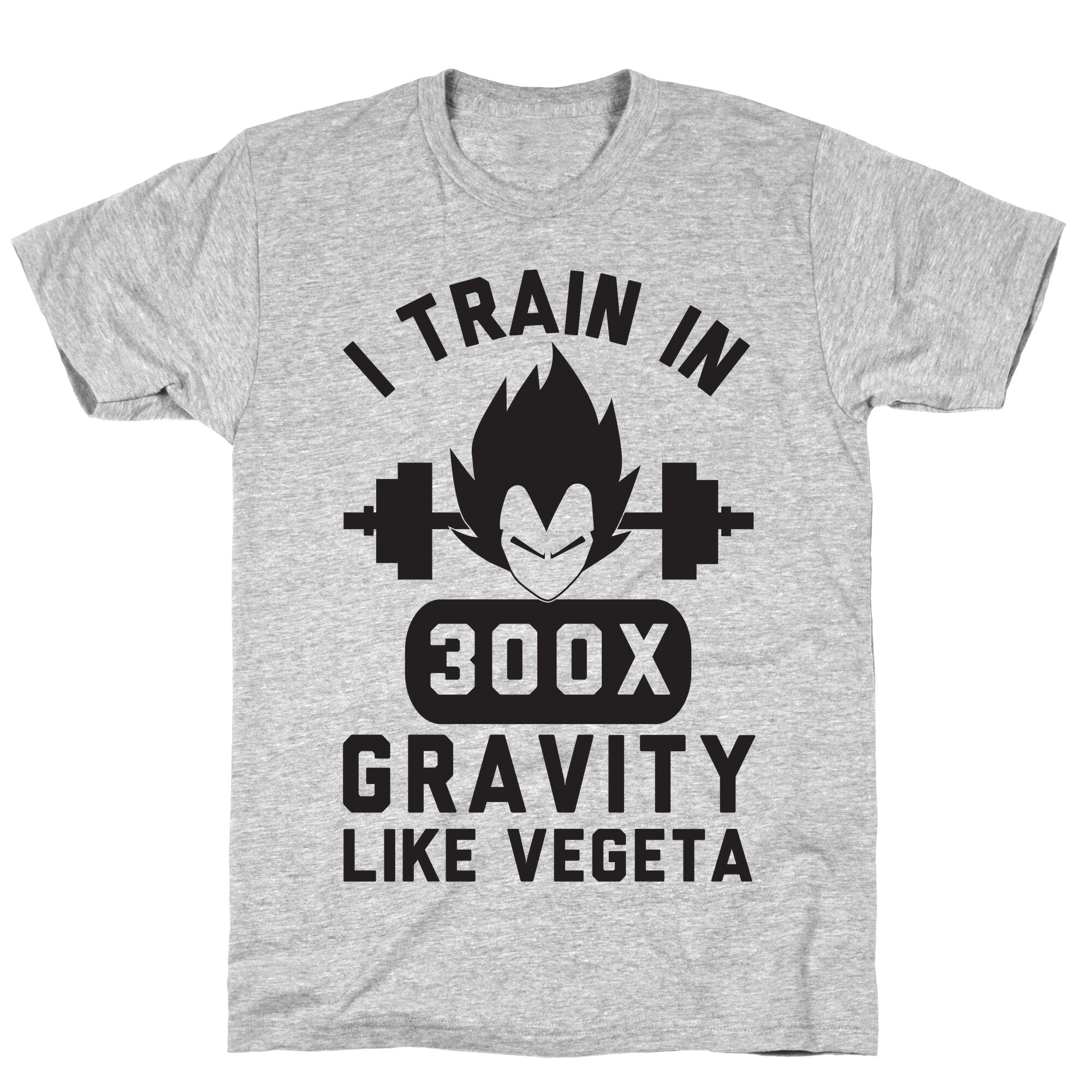 I Train In 300x Gravity Like Vegeta T-Shirt